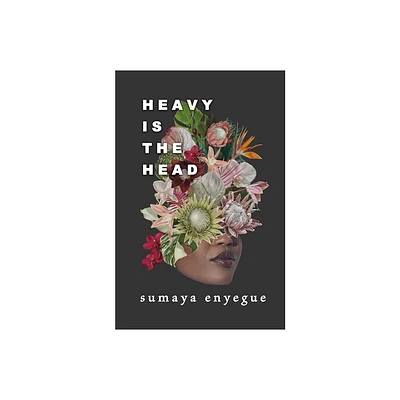 Heavy Is the Head - by Sumaya Enyegue (Paperback)