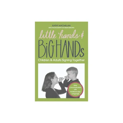 Little Hands and Big Hands - by Kathy MacMillan (Paperback)