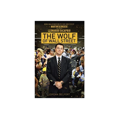 The Wolf of Wall Street (Media Tie In, Reprint) (Paperback) by Jordan Belfort