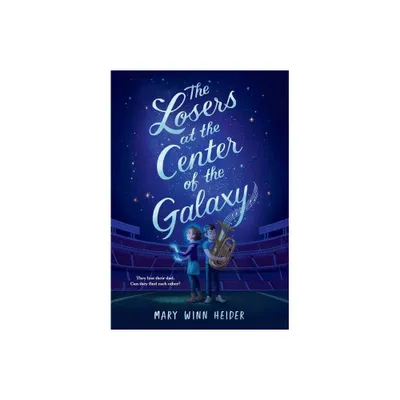 The Losers at the Center of the Galaxy - by Mary Winn Heider (Paperback)