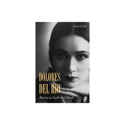 Dolores del Ro - by Linda B Hall (Paperback)