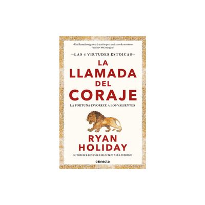 La Llamada del Coraje / Courage Is Calling: Fortune Favors the Brave - (Las Cuatro Virtudes Estoicas) by Ryan Holiday (Paperback)