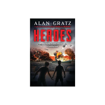 Heroes: A Novel of Pearl Harbor - by Alan Gratz (Hardcover)