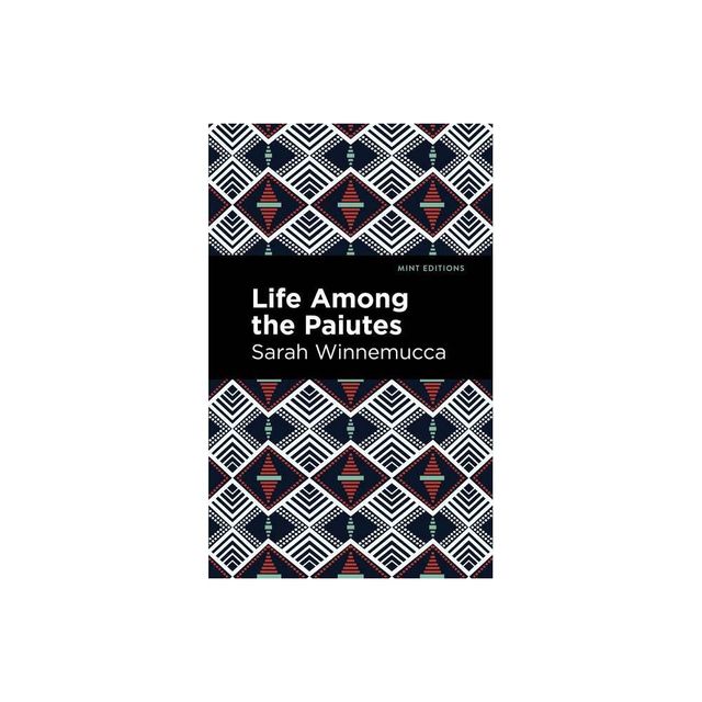 Life Among the Paiutes - (Mint Editions (Native Stories