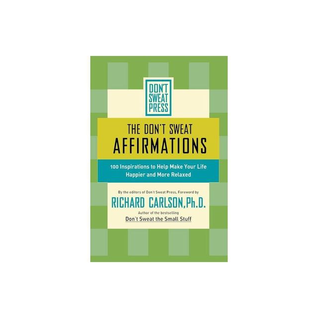 The Dont Sweat Affirmations - (Dont Sweat Guides) by Richard Carlson (Paperback)