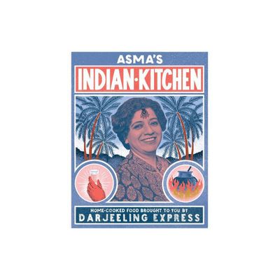 Asmas Indian Kitchen - by Asma Khan (Hardcover)