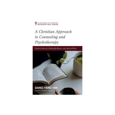 A Christian Approach to Counseling and Psychotherapy - (Integration) by Siang-Yang Tan (Paperback)