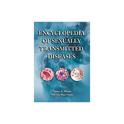 Encyclopedia of Sexually Transmitted Diseases - by Elaine A Moore & Lisa Marie Moore (Paperback)