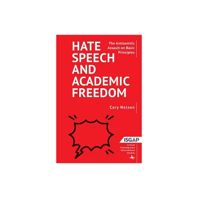 Hate Speech and Academic Freedom - (Critical Contemporary Antisemitism Studies) by Cary Nelson (Paperback)