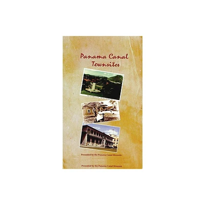 Panama Canal Townsites - by Panama Canal Museum (Paperback)