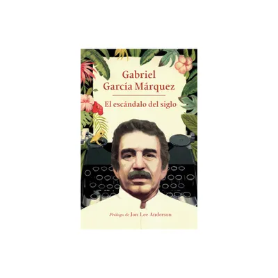 El Escndalo del Siglo / The Scandal of the Century - by Gabriel Garca Mrquez (Paperback)