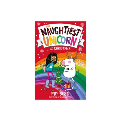 The Naughtiest Unicorn at Christmas - by Pip Bird (Paperback)