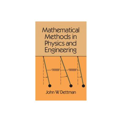 Mathematical Methods in Physics and Engineering - (Dover Books on Engineering) by John Warren Dettman & Dettman & Engineering (Paperback)