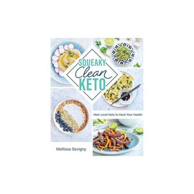 Squeaky Clean Keto - by Mellissa Sevigny (Paperback)