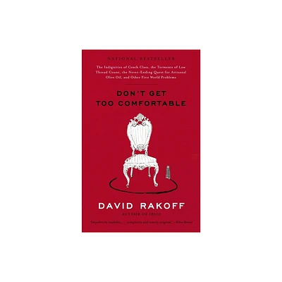 Dont Get Too Comfortable - by David Rakoff (Paperback)