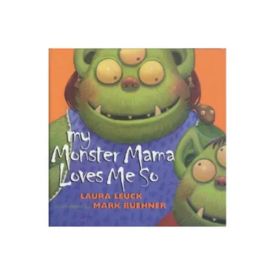 My Monster Mama Loves Me So - by Laura Leuck (Paperback)