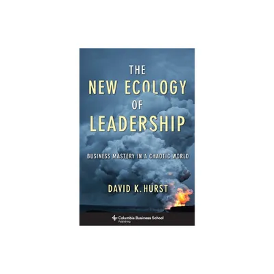 The New Ecology of Leadership - (Columbia Business School Publishing) by David Hurst (Paperback)