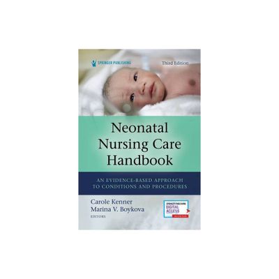 Neonatal Nursing Care Handbook, Third Edition - 3rd Edition by Carole Kenner & Marina V Boykova (Paperback)