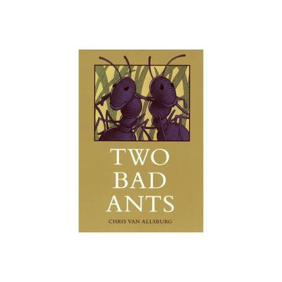 Two Bad Ants - by Chris Van Allsburg (Hardcover)