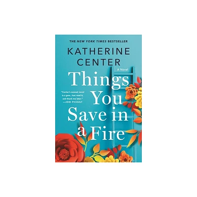 Things You Save in a Fire - by Katherine Center (Paperback)