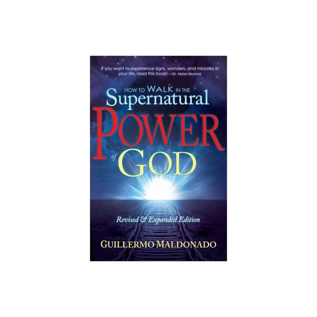 How to Walk in the Supernatural Power of God - by Guillermo Maldonado (Paperback)