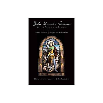 John Donnes Sermons on the Psalms and Gospels - (Paperback)