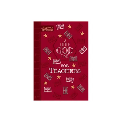 A Little God Time for Teachers (Gift Edition) - by Broadstreet Publishing Group LLC (Leather Bound)