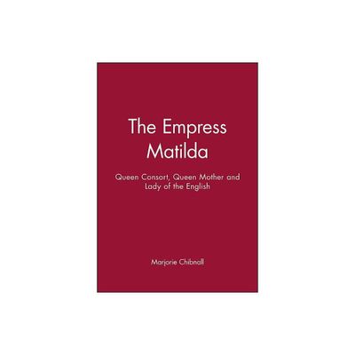 Empress Matilda - by Marjorie Chibnall (Paperback)