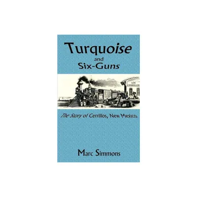 Turquoise and Six-Guns - 3rd Edition by Marc Simmons (Paperback)