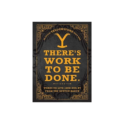 Theres Work to Be Done. (an Official Yellowstone Quote Book) - by Adams Media (Hardcover)