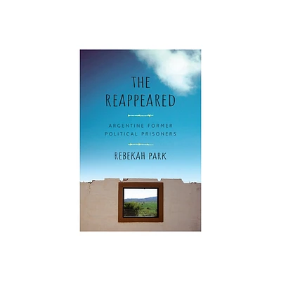 The Reappeared - (Genocide, Political Violence, Human Rights) by Rebekah Park (Paperback)