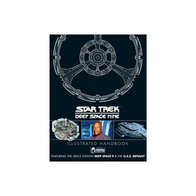 Star Trek: Deep Space 9 & the U.S.S Defiant Illustrated Handbook - by Simon Hugo & Ben Robinson (Hardcover)