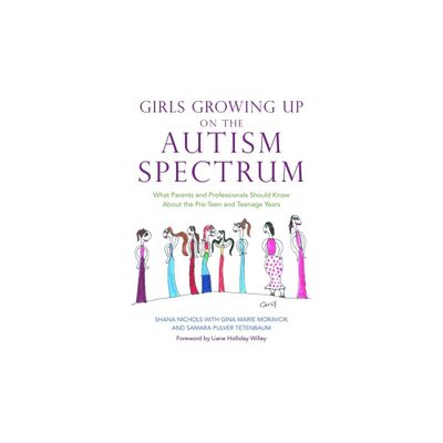 Girls Growing Up on the Autism Spectrum - by Shana Nichols (Paperback)