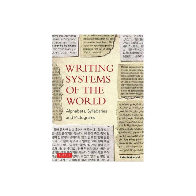 Writing Systems of the World - by Akira Nakanishi (Paperback)