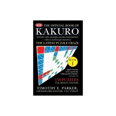 The Official Book of Kakuro - by Timothy E Parker (Paperback)