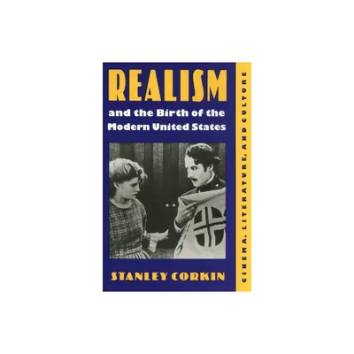 Realism and the Birth of the Modern United States - by Stanley Corkin (Hardcover)