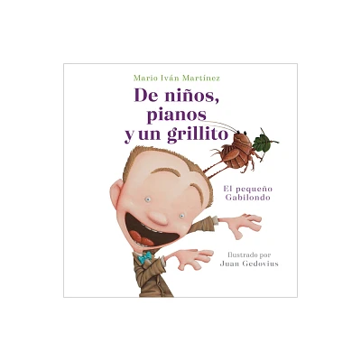 De Nios, Pianos Y Un Grillito. El Pequeo Gabilondo / Children, Pianos, and A C Ricket - by Mario Ivn Martnez (Paperback)