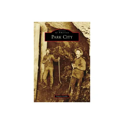 Park City - (Images of America) by Dalton Gackle (Paperback)