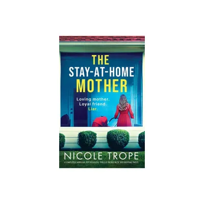 The Stay-at-Home Mother - by Nicole Trope (Paperback)