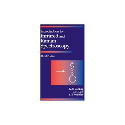 Introduction to Infrared and Raman Spectroscopy - 3rd Edition by Norman B Colthup & Lawrence H Daly & Stephen E Wiberley (Hardcover)