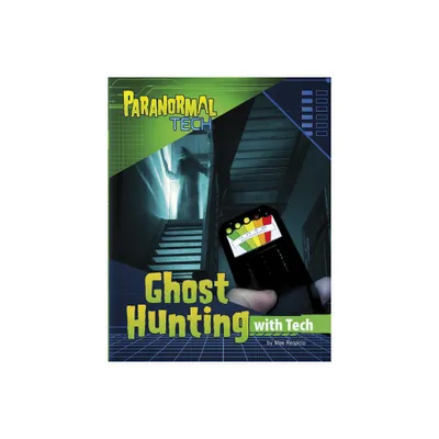 Ghost Hunting with Tech - (Paranormal Tech) by Mae Respicio (Hardcover)