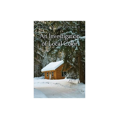 An Investigation of Local Color - by Susan Maguire (Paperback)