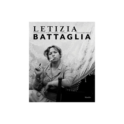 Letizia Battaglia: Photography as a Life Choice - by Francesca Alfano Miglietti (Hardcover)