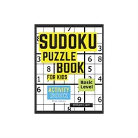 Sudoku Puzzle Basic Level For Kids Brain Games For Kids Ages 8-12 Years - (Activity Books) 2nd Edition,Large Print by William Liam (Paperback)