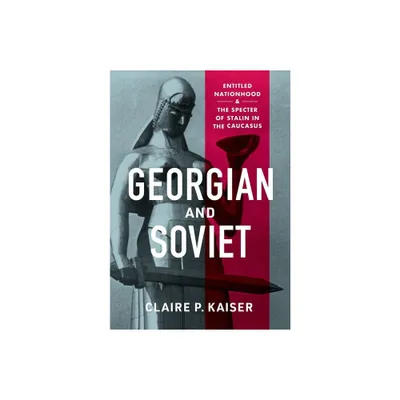 Georgian and Soviet - by Claire P Kaiser (Hardcover)