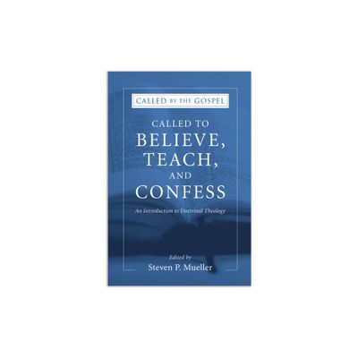 Called to Believe, Teach, and Confess - (Called by the Gospel) 3rd Edition by Steven P Mueller (Paperback)