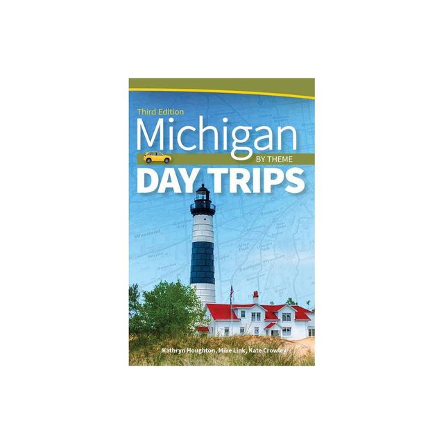 Michigan Day Trips by Theme - 3rd Edition by Kathryn Houghton (Paperback)