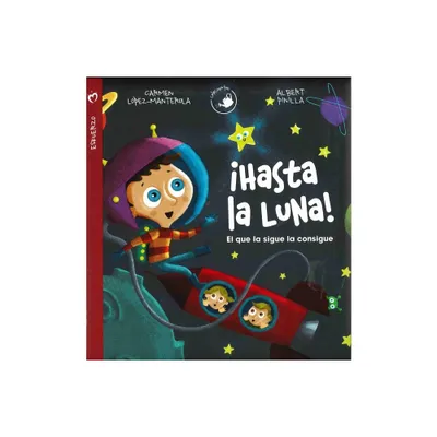 Hasta La Luna! - (Calacuentos) by Carmen Lopez-Manterola (Hardcover)