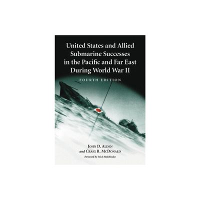 United States and Allied Submarine Successes in the Pacific and Far East During World War II, 4th ed. - 4th Edition (Paperback)