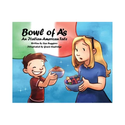 Bowl of As - by Lisa Ruggiero (Hardcover)